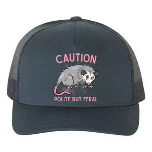 CAUTION POLITE BUT FERAL Funny Opossum Yupoong Adult 5-Panel Trucker Hat