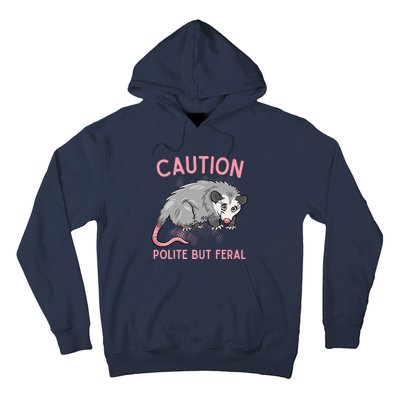 CAUTION POLITE BUT FERAL Funny Opossum Hoodie