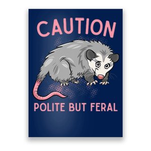 CAUTION POLITE BUT FERAL Funny Opossum Poster