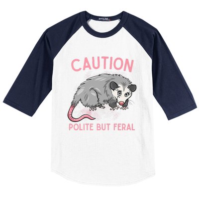 CAUTION POLITE BUT FERAL Funny Opossum Baseball Sleeve Shirt