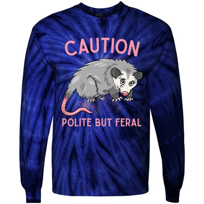 CAUTION POLITE BUT FERAL Funny Opossum Tie-Dye Long Sleeve Shirt