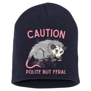 CAUTION POLITE BUT FERAL Funny Opossum Short Acrylic Beanie