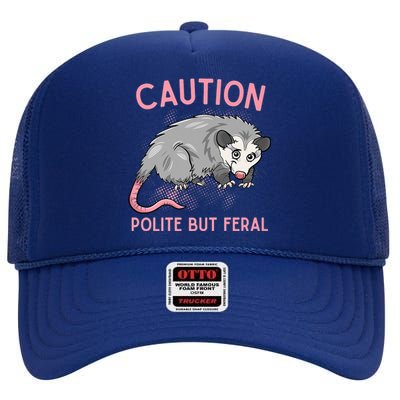 CAUTION POLITE BUT FERAL Funny Opossum High Crown Mesh Back Trucker Hat