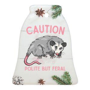 CAUTION POLITE BUT FERAL Funny Opossum Ceramic Bell Ornament