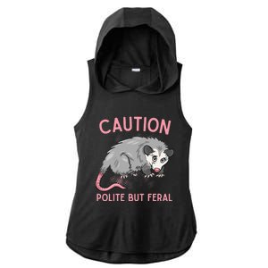 CAUTION POLITE BUT FERAL Funny Opossum Premium Ladies PosiCharge Tri-Blend Wicking Draft Hoodie Tank