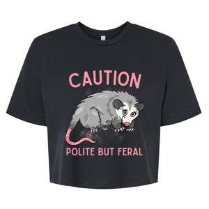 CAUTION POLITE BUT FERAL Funny Opossum Premium Bella+Canvas Jersey Crop Tee