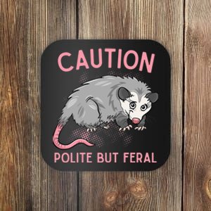 CAUTION POLITE BUT FERAL Funny Opossum Premium Coaster