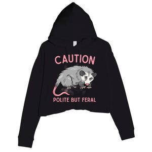 CAUTION POLITE BUT FERAL Funny Opossum Premium Crop Fleece Hoodie