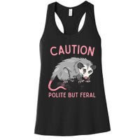 CAUTION POLITE BUT FERAL Funny Opossum Premium Women's Racerback Tank