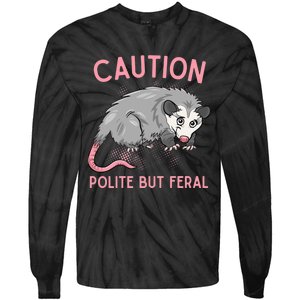 CAUTION POLITE BUT FERAL Funny Opossum Premium Tie-Dye Long Sleeve Shirt