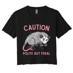 CAUTION POLITE BUT FERAL Funny Opossum Premium Women's Crop Top Tee