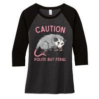 CAUTION POLITE BUT FERAL Funny Opossum Premium Women's Tri-Blend 3/4-Sleeve Raglan Shirt