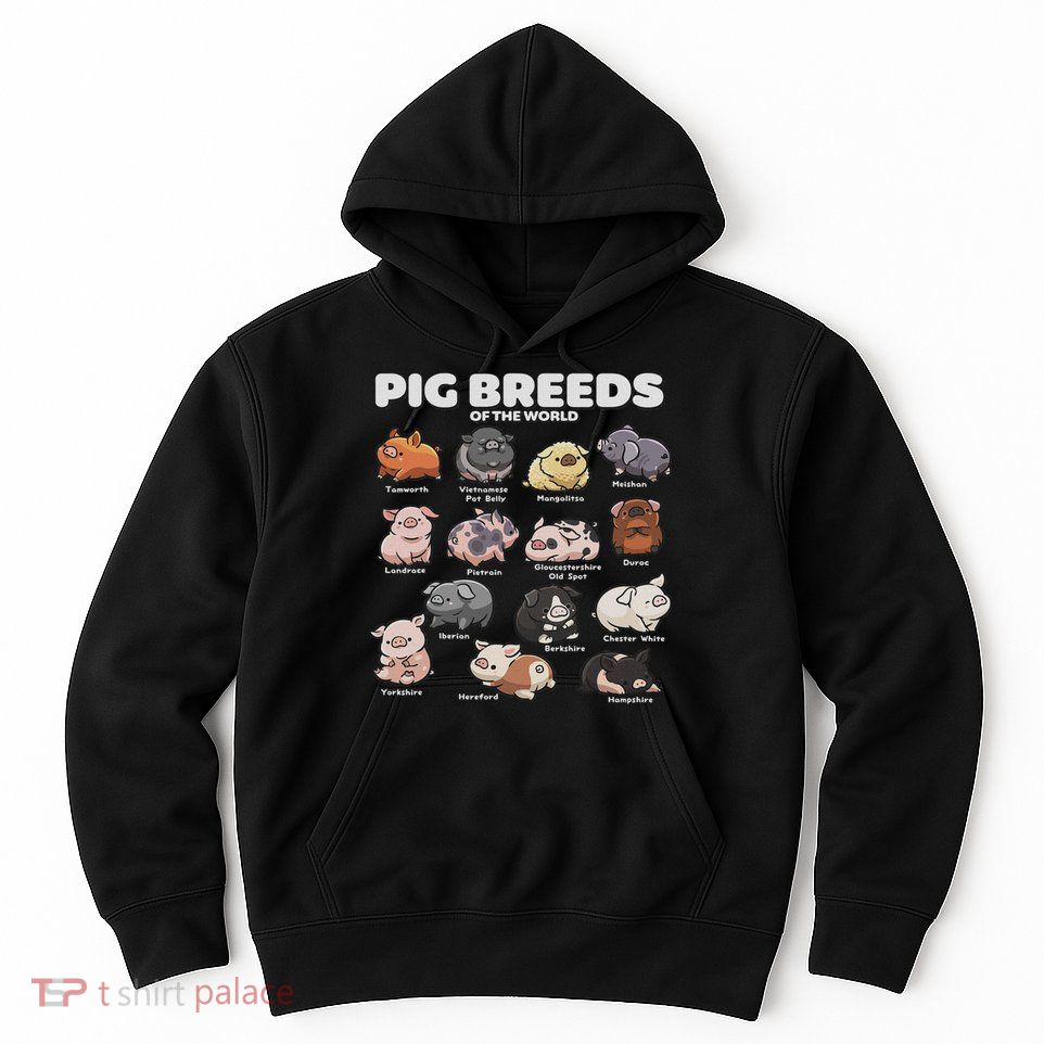 Cute Pig Breeds Of The World Funny Farm Animal Lovers Hoodie