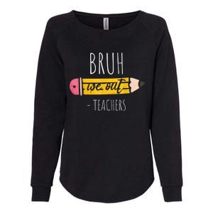 Cute Pencil Bruh We Out Teachers Gift Womens California Wash Sweatshirt