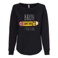 Cute Pencil Bruh We Out Teachers Gift Womens California Wash Sweatshirt