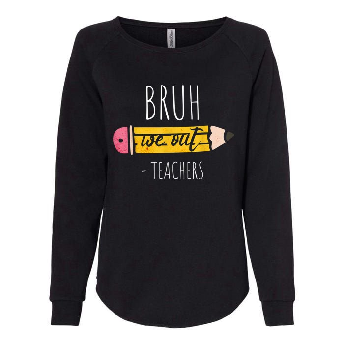 Cute Pencil Bruh We Out Teachers Gift Womens California Wash Sweatshirt