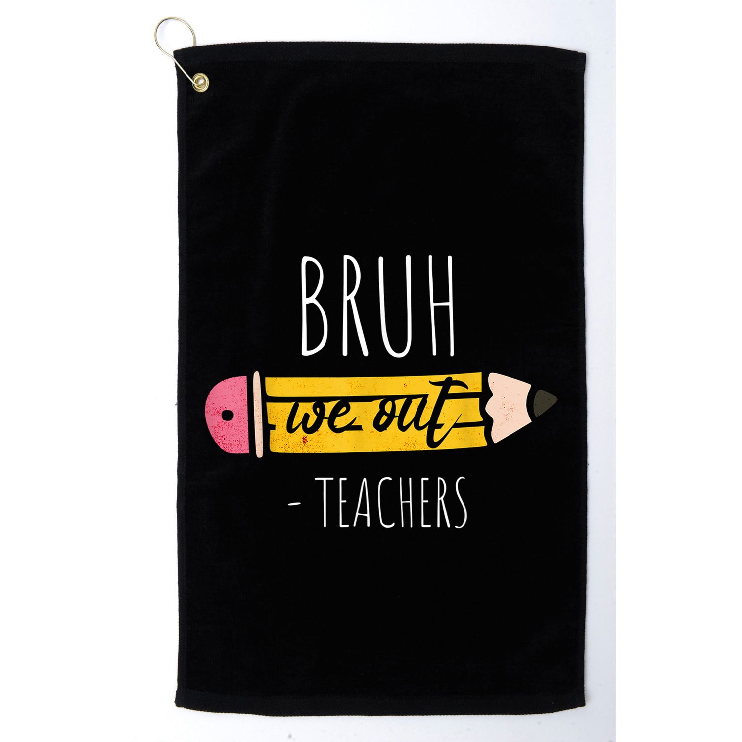 Cute Pencil Bruh We Out Teachers Gift Golf Towel