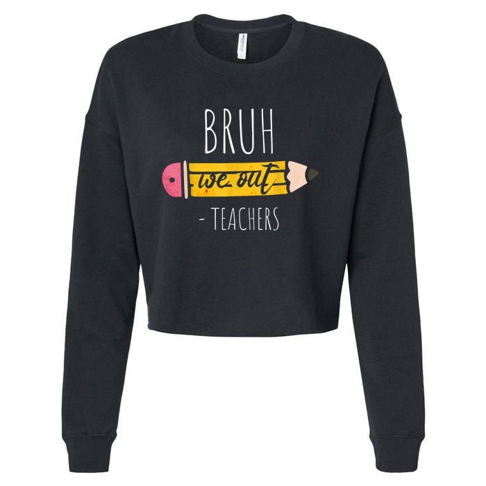 Cute Pencil Bruh We Out Teachers Gift Cropped Pullover Crew