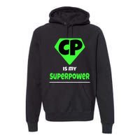 Cerebral Palsy Brain Damage Awareness CP Is My Superpower Premium Hoodie