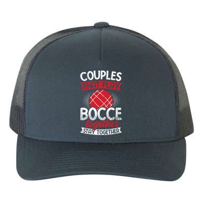 Couples Play Bocce Together Stay Together Bocce Ball Gift Yupoong Adult 5-Panel Trucker Hat