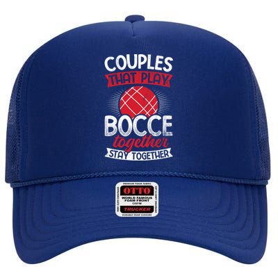 Couples Play Bocce Together Stay Together Bocce Ball Gift High Crown Mesh Back Trucker Hat