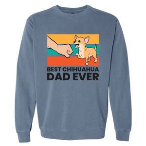 Chihuahua Papa Best Chihuahua Dad Ever Gift Garment-Dyed Sweatshirt