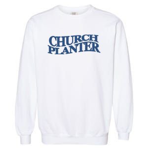 Church Planter Garment-Dyed Sweatshirt