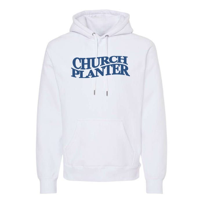 Church Planter Premium Hoodie