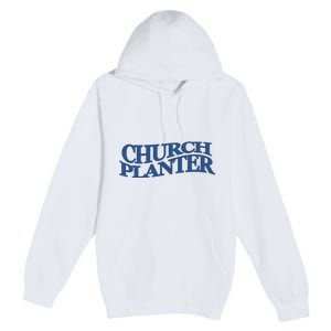 Church Planter Premium Pullover Hoodie