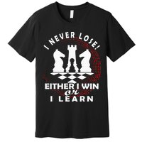 Chess Player Chess Board I Lost Never Premium T-Shirt