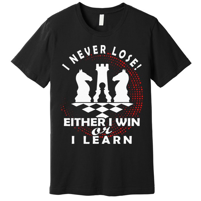 Chess Player Chess Board I Lost Never Premium T-Shirt