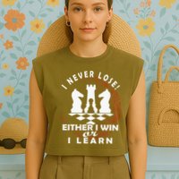 Chess Player Chess Board I Lost Never Garment-Dyed Women's Muscle Tee