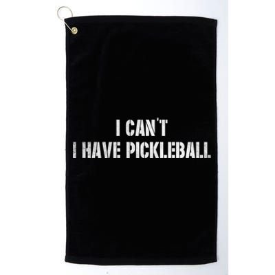 Cool Pickleball Coach With Saying I CanT I Have Pickleball Gift Platinum Collection Golf Towel