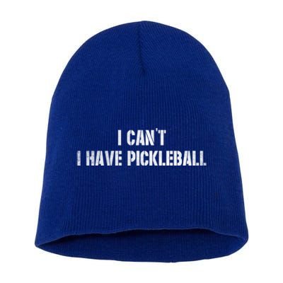 Cool Pickleball Coach With Saying I CanT I Have Pickleball Gift Short Acrylic Beanie