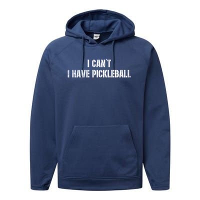 Cool Pickleball Coach With Saying I CanT I Have Pickleball Gift Performance Fleece Hoodie