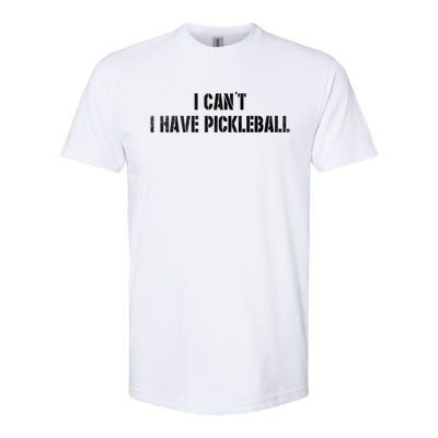 Cool Pickleball Coach With Saying I CanT I Have Pickleball Gift Softstyle CVC T-Shirt