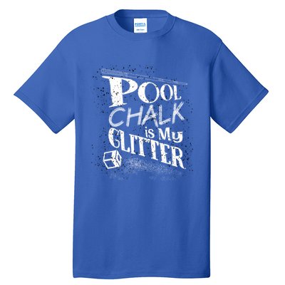 Cute Pool Chalk Is My Funny Billiard Players Game Gift Tall T-Shirt