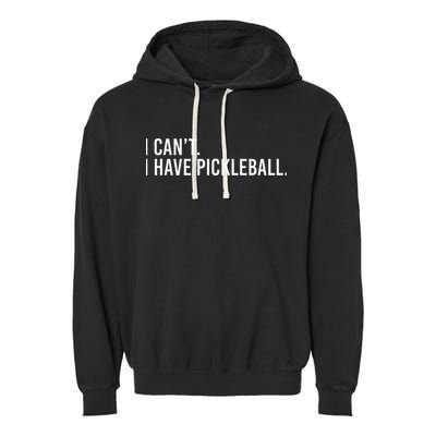 Cool Pickleball Coach With Saying I Cant I Have Pickleball Garment-Dyed Fleece Hoodie