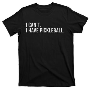 Cool Pickleball Coach With Saying I Cant I Have Pickleball T-Shirt