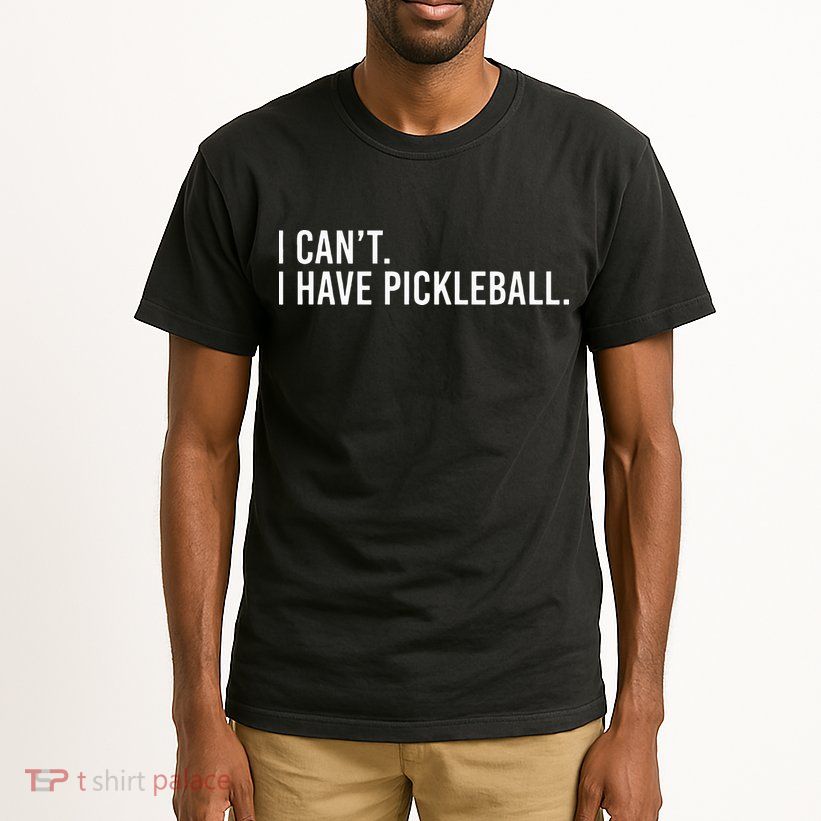 Cool Pickleball Coach With Saying I Cant I Have Pickleball Tall T-Shirt