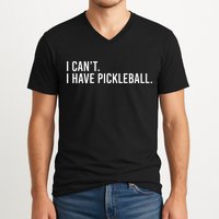 Cool Pickleball Coach With Saying I Cant I Have Pickleball V-Neck T-Shirt