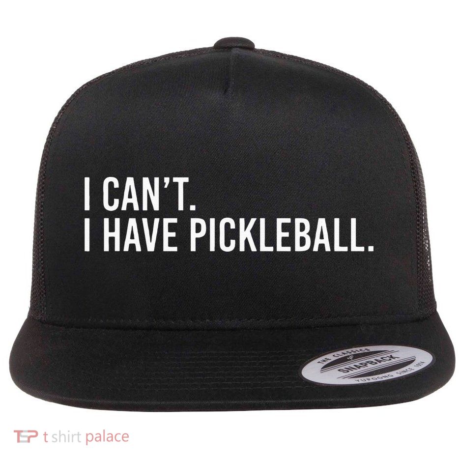 Cool Pickleball Coach With Saying I Cant I Have Pickleball Flatbill Hat