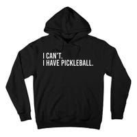 Cool Pickleball Coach With Saying I Cant I Have Pickleball Tall Hoodie