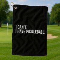 Cool Pickleball Coach With Saying I Cant I Have Pickleball Golf Towel