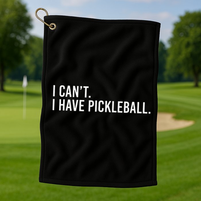 Cool Pickleball Coach With Saying I Cant I Have Pickleball Golf Towel