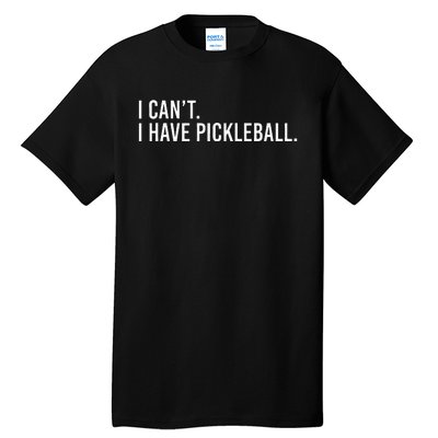 Cool Pickleball Coach With Saying I Can't I Have Pickleball Tall T-Shirt