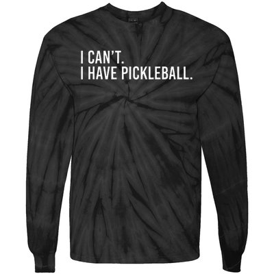 Cool Pickleball Coach With Saying I Can't I Have Pickleball Tie-Dye Long Sleeve Shirt