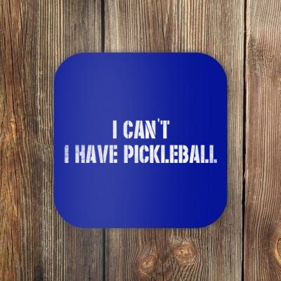 Cool Pickleball Coach With Saying I CanT I Have Pickleball Great Gift Coaster