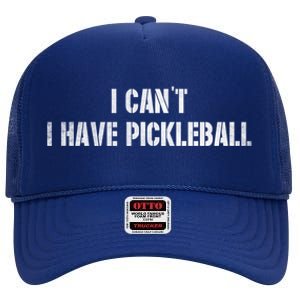 Cool Pickleball Coach With Saying I CanT I Have Pickleball Great Gift High Crown Mesh Back Trucker Hat