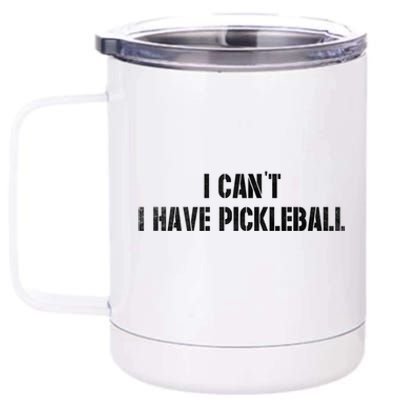 Cool Pickleball Coach With Saying I CanT I Have Pickleball Great Gift 12 oz Stainless Steel Tumbler Cup